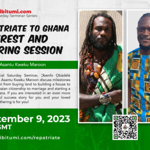 FREE! Repatriate to Ghana Interest and Sharing Session Featuring Asantu Kweku Maroon!