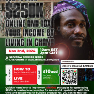 VIDEO+SLIDES: How to “Quarter-mill” ($250K) Online and “10X” Your Income by Living in Ghana