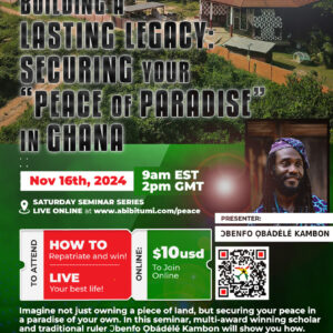 VIDEO + SLIDES: (Land Acquisition) Building a Lasting Legacy: Securing Your “Peace of Paradise” in Ghana